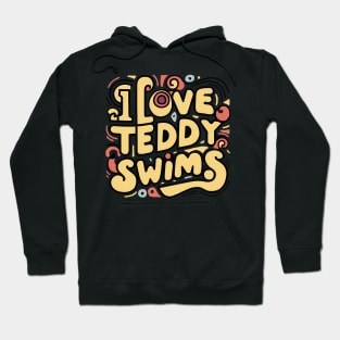 I Love Teddy Swims Hoodie